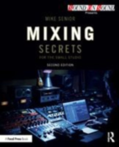 Senior, Mike: Mixing Secrets for the Small Studio idegen