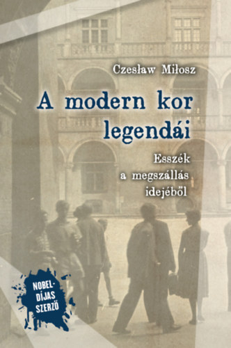 Czeslaw Milosz: A modern kor legendái könyv