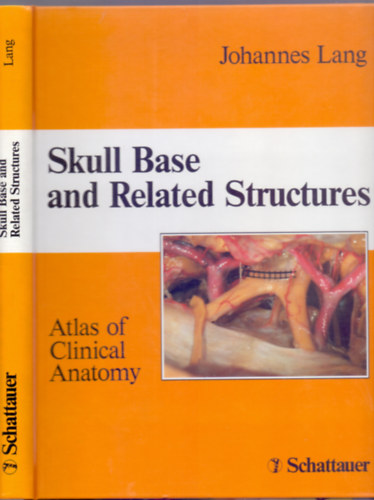 Johannes Lang: Skull Base and Related Structures - Atlas of Clinical Anatomy (Foreword by M. Samii - With 360 figures, mostly in color) antikvár