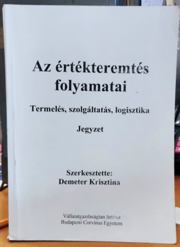 Demeter Krisztina (szerk.): Termelés, szolgáltatás, logisztika - Az értékteremtés folyamatai antikvár