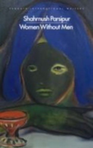 Parsipur, Shahrnush: Women Without Men idegen