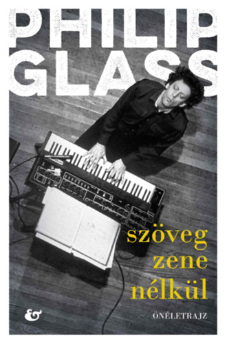 Glass, Philip: Szöveg zene nélkül könyv