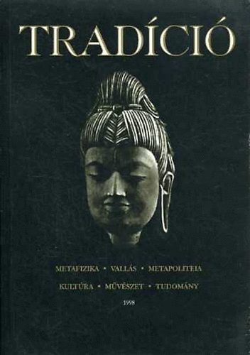 Baranyi Tibor Imre; Horváth Róbert (szerk.): Tradíció:Metafizika-Vallás-Metapoliteia-Kultúra-Művészet-Tudomány 1998 antikvár