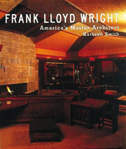 Kathryn Smith: Frank Lloyd Wright : America's Master Architect (Tiny Folio) antikvár