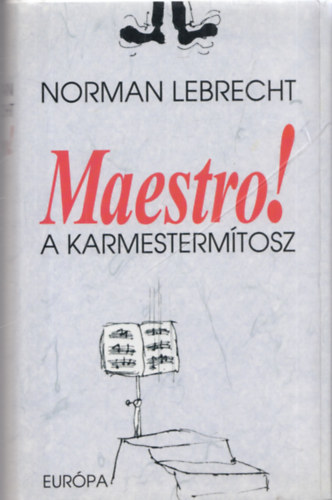 Norman Lebrecht: Maestro! - A karmestermítosz antikvár