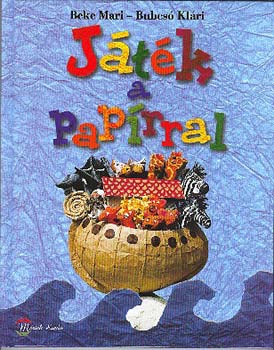 Bubcsó Klári Beke Mari: Játék a papírral antikvár