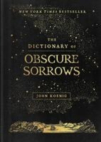 Koenig, John: The Dictionary of Obscure Sorrows idegen
