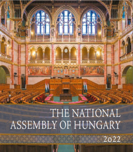The National Assembly of Hungary 2022 - A magyar Országgyűlés 2022 könyv
