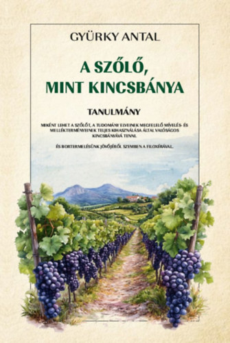 Gyürky Antal: A szőlő, mint kincsbánya könyv