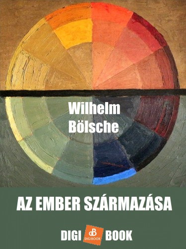 Wilhelm Bölsche: Az ember származása e-Könyv