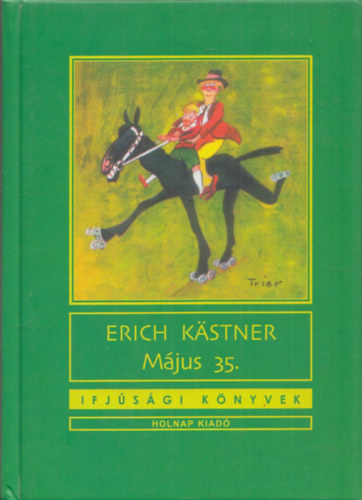 Erich Kastner: Május 35. (avagy Konrád a Csendes-óceánhoz lovagol) (Ifjúsági könyvek) antikvár