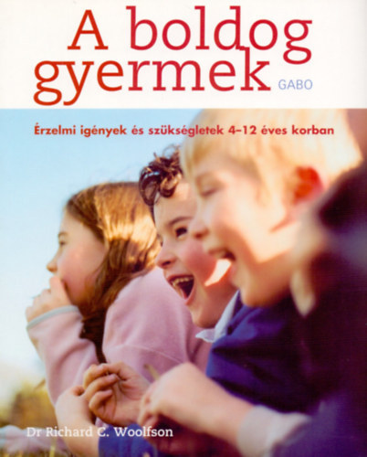 Dr. Richard C. Woolfson: A boldog gyermek - Érzelmi igények és szükségletek 4-12 éves korban antikvár
