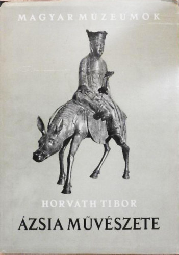 Horváth Tibor: Ázsia művészete antikvár