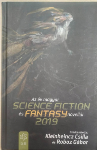 Kleinheincz Csilla (szerk.), Roboz Gábor (szerk.): Az év magyar SCIENCE FICTION és FANTASY novellái 2019 könyv