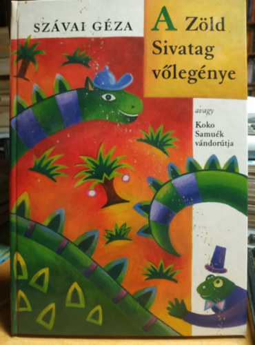 Szávai Géza: A Zöld Sivatag vőlegénye - Meseregény  DEDIKÁLT antikvár