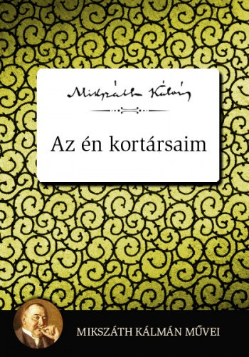 Az én kortársaim – Mikszáth Kálmán