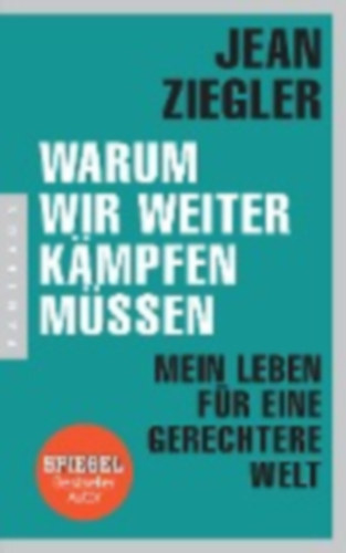 Ziegler, Jean: Warum wir weiter kämpfen müssen idegen