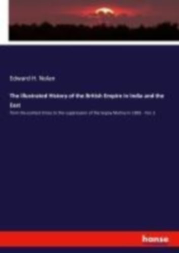 Nolan, Edward H.: The Illustrated History of the British Empire in India and the East idegen