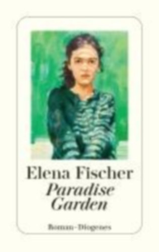 Fischer, Elena: Paradise Garden idegen