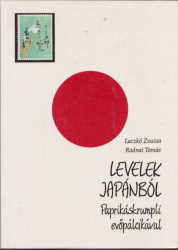 Laczkó Zs.-Radnai T.: Levelek Japánból (paprikáskrumpli evőpálcikával) - Dedikált antikvár