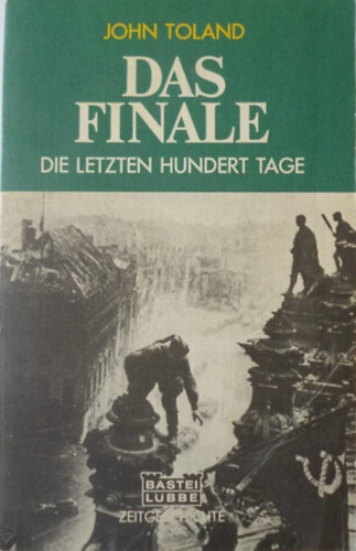 John Toland: Das Finale. Die letzten hundert Tage idegen