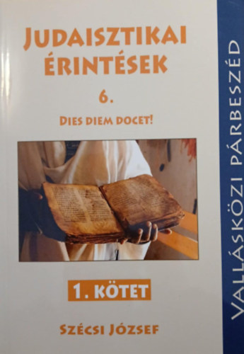 Szécsi József: Judaisztikai érintések 6. I-II. kötet: Dies Diem Docet! - Dedikált antikvár