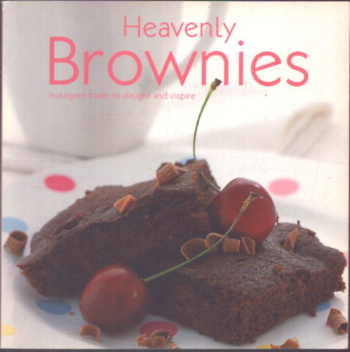 Heavenly Brownies - Indulgent treats to delight and inspire antikvár