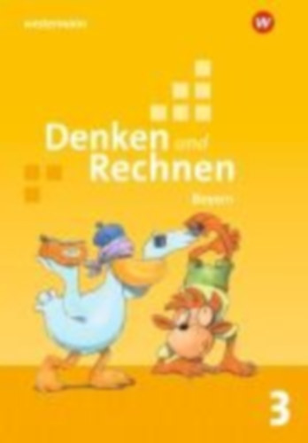 Seidler, Roswitha - Mayr-Leidnecker, Stefanie - Elsner, Angelika - Sandmann, Peter - Weigl, Marion: Denken und Rechnen 3. Schulbuch. Für Grundschulen in Bayern idegen