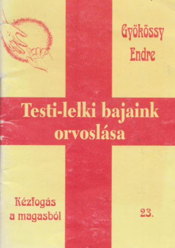 Dr. Gyökössy Endre: Testi-lelki bajaink orvoslása (Kézfogás a magasból 23.) antikvár