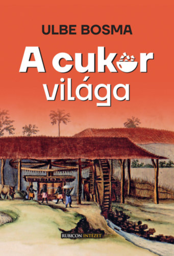 Ulbe Bosma: A cukor világa könyv