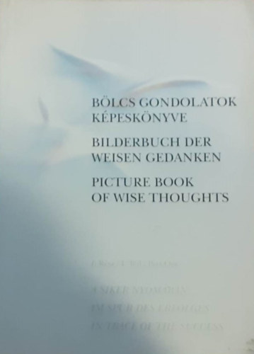 Kutatás-fejlesztési Tanácsadó központ: Bölcs gondolatok képeskönyve - Bilderbuch der weisen Gedanken - Picture book of wise thoughts antikvár