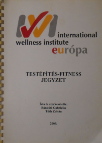 Bánkuti Gabriella - Tóth zoltán: Testépítés  - Fitnesz jegyzet 2010 antikvár
