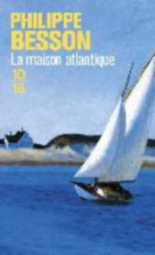 Besson, Philippe: La maison Atlantique idegen