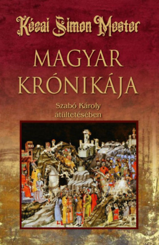 Kézai Simon Mester magyar krónikája könyv