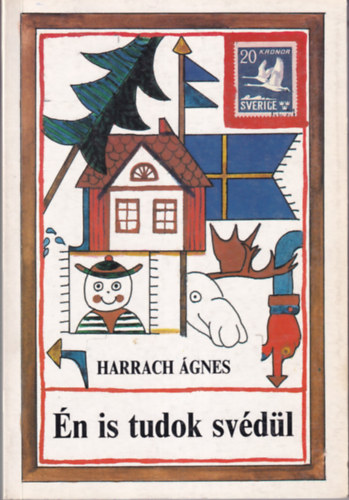 Harrach Ágnes: Én is tudok svédül - Oktatási segédanyag a szakosított svéd nyelvű általános iskolák részére antikvár