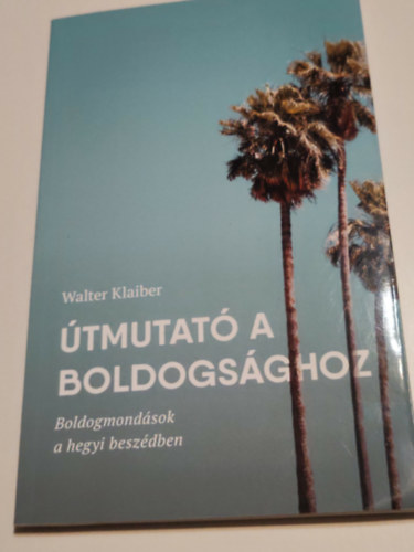 Klaiber, Walter: Útmutató a boldpgsághoz (boldogmondások a hegyibeszédben) antikvár