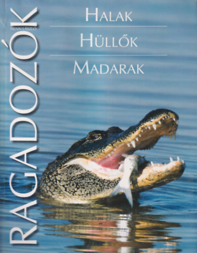 Henn László: Halak - Hüllők - Madarak -Ragadozók antikvár