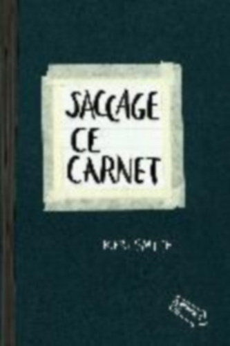 Smith, Keri: Saccage ce Carnet idegen