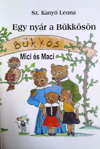 Sz. Kanyó Leona: Egy nyár a Bükkösön - Mici és Maci - Meseregény antikvár