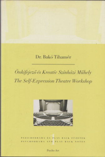 Dr. Bakó Tihamér: Önkifejező és Kreatív Színházi Műhely - The Self-Expression Theatre Workshop antikvár