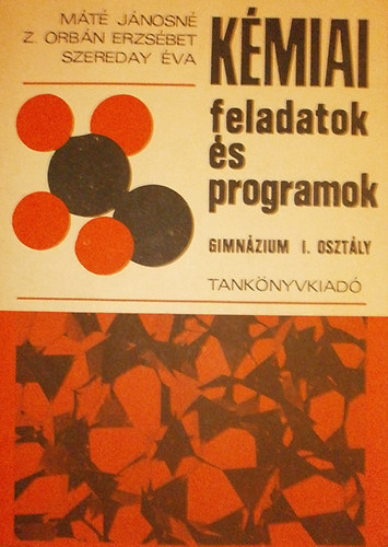 Máté Jánosné - Z. Orbán Erzsébet - Szereday Éva: Kémiai feladatok és programok. Gimnázium I. osztály antikvár