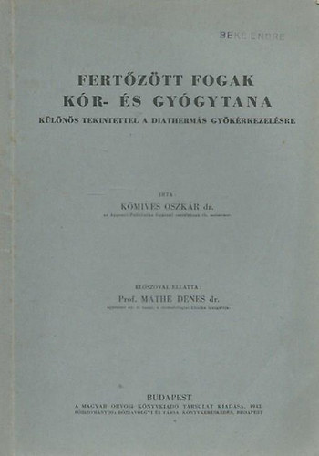 Dr. Kőmives Oszkár: Fertőzött fogak kór- és gyógytana-különös tekintettel a diathermás gyökérke antikvár