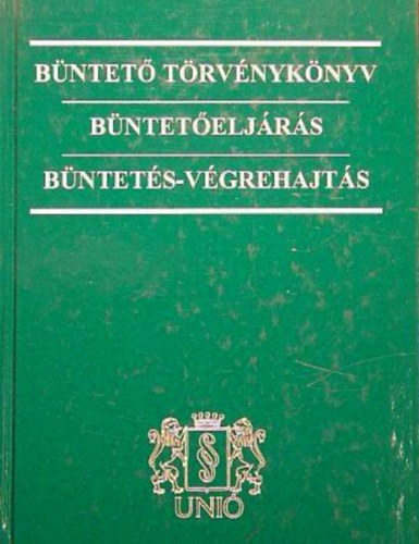 Dr. Egervári Krisztina; Dr. Mangoffné: Büntető törvénykönyv - Büntetőeljárás - Büntetés-végrehajtás antikvár