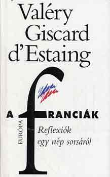 Valéry Giscard D'Estaing: A franciák: Reflexiók egy nép sorsáról antikvár