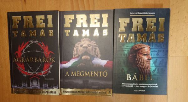 Frei Tamás: Frei Tamás 3 regénye: Agrárbárók, A megmentő, Bábel antikvár