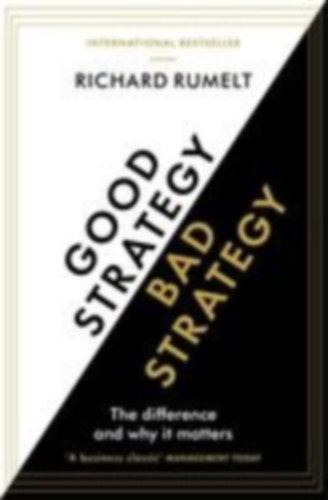 Richard Rumelt: Good Strategy Bad Strategy - The Difference and Why it Matters antikvár