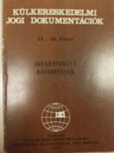 Külkereskedelmi jogi dokumentációk 11.-12. füzet - idegennyelvű rövdítések antikvár