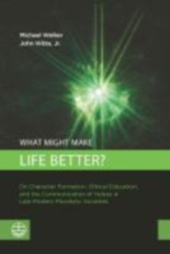 Welker, Michael - Witte, John Jr.: What Might Make Life Better? idegen