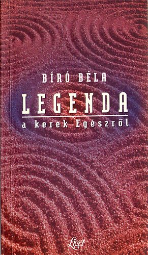 Bíró Béla: Legenda a kerek egészről antikvár