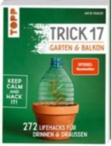 Krause, Antje: Trick 17 - Garten & Balkon. SPIEGEL Bestseller idegen